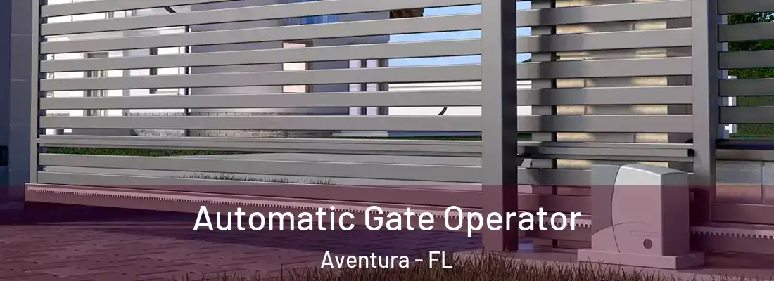 Automatic Gate Operator Aventura - FL