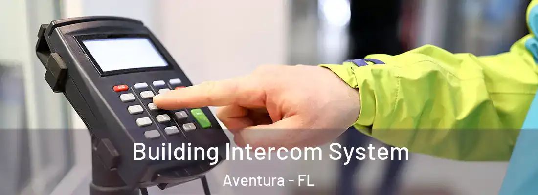 Building Intercom System Aventura - FL