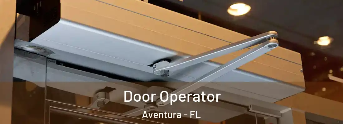 Door Operator Aventura - FL