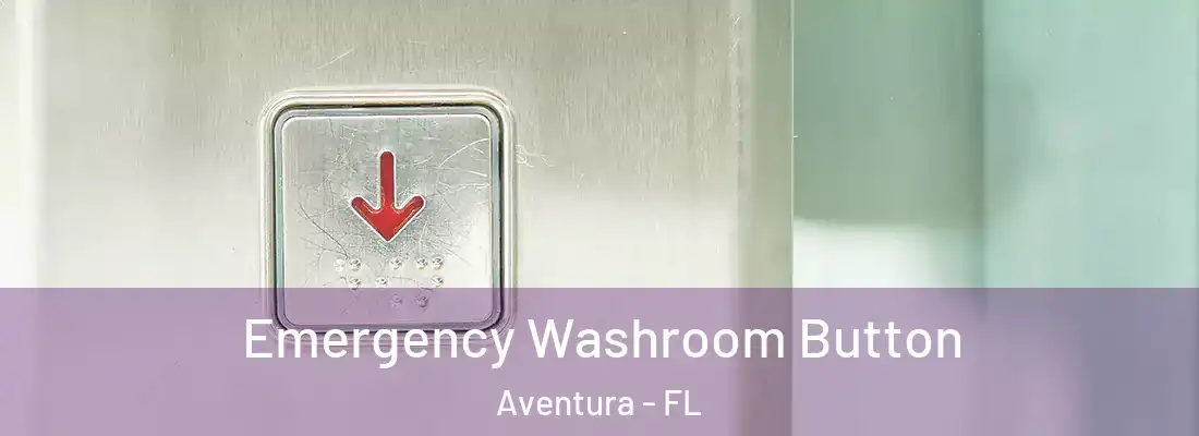  Emergency Washroom Button Aventura - FL