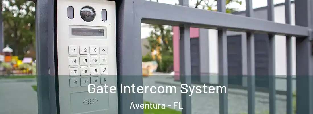Gate Intercom System Aventura - FL