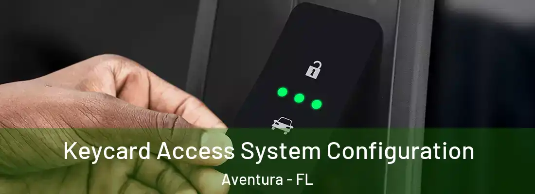 Keycard Access System Configuration Aventura - FL