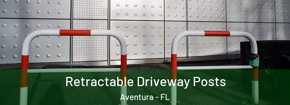 Retractable Driveway Posts Aventura - FL